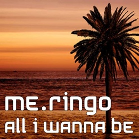 ME.RINGO - ALL I WANNA BE